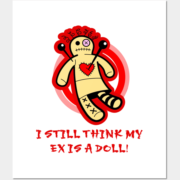 I Still Think My Ex Is a Doll (Female Voodoo Doll) Wall Art by Naves